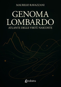 Genoma lombardo. Atlante delle virtù nascoste - Librerie.coop
