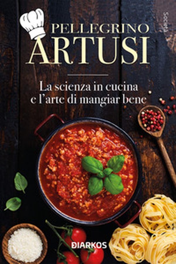 La scienza in cucina e l'arte di mangiar bene - Librerie.coop La scienza in cucina e l'arte di mangiar bene - Librerie.coop