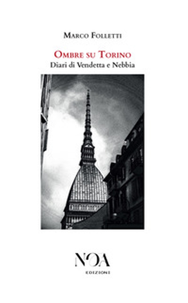 Ombre su Torino. Diari di vendetta e nebbia - Librerie.coop Ombre su Torino. Diari di vendetta e nebbia - Librerie.coop
