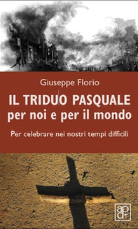 Il triduo pasquale per noi e per il mondo. Per celebrare nei nostri tempi difficili - Librerie.coop Il triduo pasquale per noi e per il mondo. Per celebrare nei nostri tempi difficili - Librerie.coop