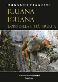Iguana iguana. L'oro della città perduta - Librerie.coop Iguana iguana. L'oro della città perduta - Librerie.coop