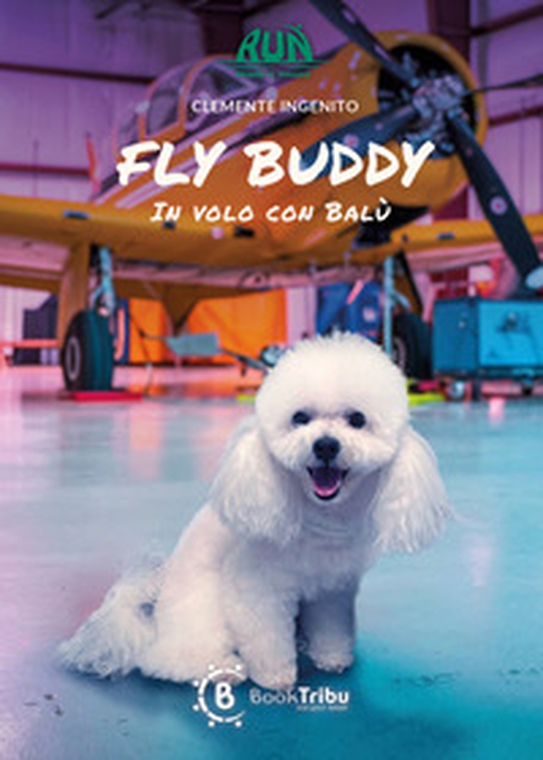 Fly buddy. In volo con Balù - Librerie.coop Fly buddy. In volo con Balù - Librerie.coop