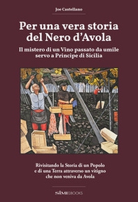 Per una vera storia del Nero d'Avola. Il mistero di un vino passato da umile servo a principe di Sicilia - Librerie.coop Per una vera storia del Nero d'Avola. Il mistero di un vino passato da umile servo a principe di Sicilia - Librerie.coop