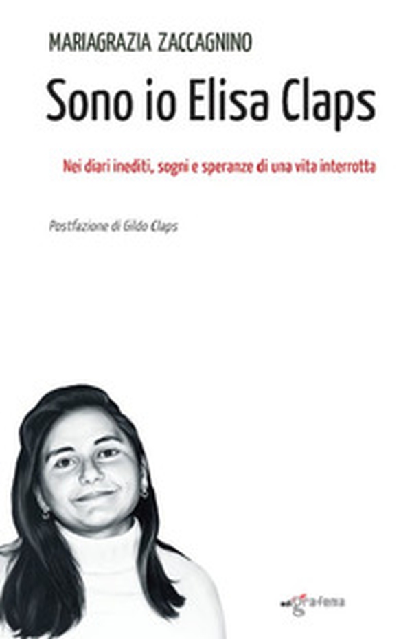Sono io Elisa Claps. Nei diari inediti, sogni e speranze di una vita interrottta - Librerie.coop Sono io Elisa Claps. Nei diari inediti, sogni e speranze di una vita interrottta - Librerie.coop