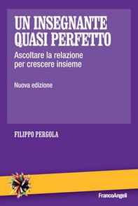 Un insegnante quasi perfetto. Ascoltare la relazione per crescere insieme - Librerie.coop Un insegnante quasi perfetto. Ascoltare la relazione per crescere insieme - Librerie.coop