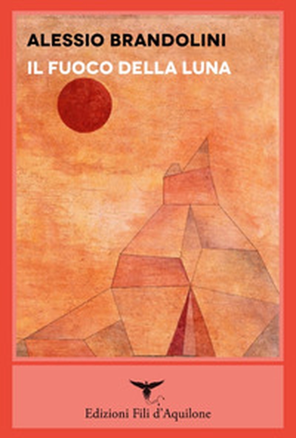 Il fuoco della luna - Librerie.coop Il fuoco della luna - Librerie.coop