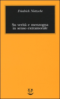 Su verità e menzogna in senso extramorale - Librerie.coop Su verità e menzogna in senso extramorale - Librerie.coop