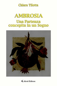 Ambrosia. Una partenza concepita in un sogno - Librerie.coop