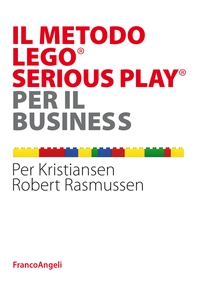 Il metodo Lego® Serious Play® per il business - Librerie.coop Il metodo Lego® Serious Play® per il business - Librerie.coop