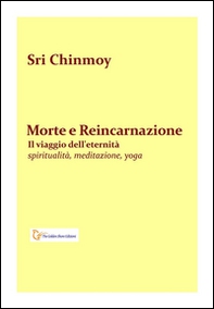 Morte e reincarnazione. Il viaggio dell'eternità - Librerie.coop