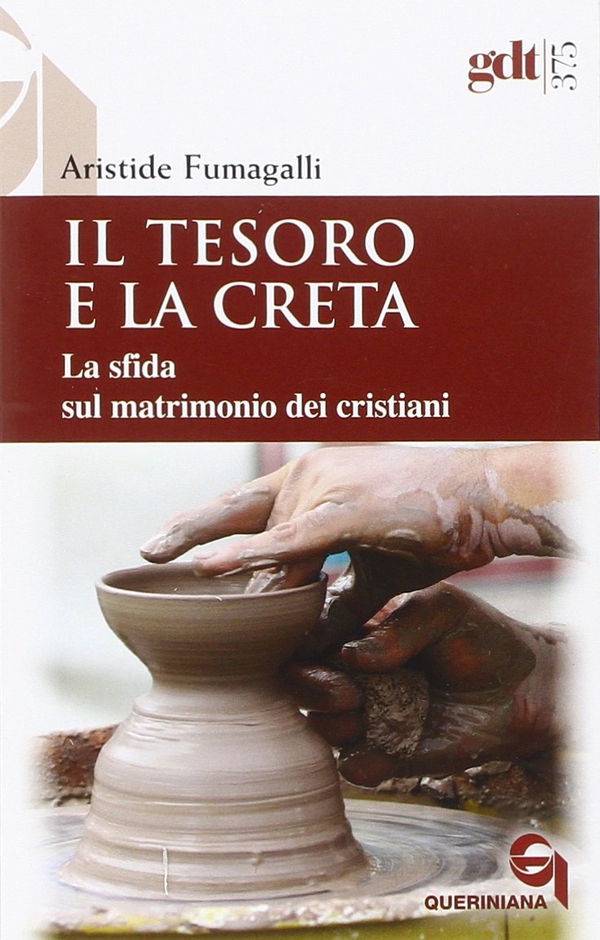 Il tesoro e la creta. La sfida sul matrimonio dei cristiani - Librerie.coop Il tesoro e la creta. La sfida sul matrimonio dei cristiani - Librerie.coop