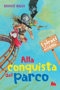 I pirati della porta accanto. Alla conquista del parco - Librerie.coop
