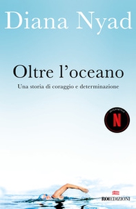 Oltre l'oceano. Una storia di coraggio e determinazione - Librerie.coop