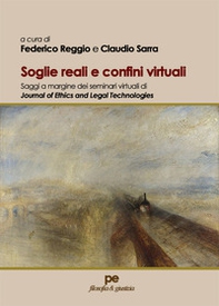 Soglie reali e confini virtuali. Saggi a margine dei seminari virtuali di Journal of Ethics and Legal Technologies - Librerie.coop Soglie reali e confini virtuali. Saggi a margine dei seminari virtuali di Journal of Ethics and Legal Technologies - Librerie.coop