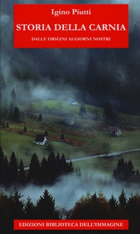 Storia della Carnia dalle origini ai giorni nostri - Librerie.coop