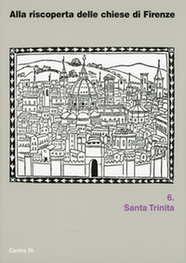 Alla riscoperta delle chiesa di Firenze. Santa Trinita - Librerie.coop Alla riscoperta delle chiesa di Firenze. Santa Trinita - Librerie.coop