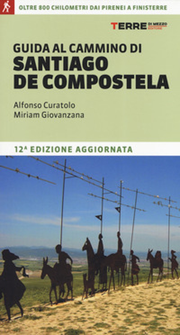 Guida al cammino di Santiago. Oltre 900 chilometri dai Pirenei a Finisterre - Librerie.coop Guida al cammino di Santiago. Oltre 900 chilometri dai Pirenei a Finisterre - Librerie.coop