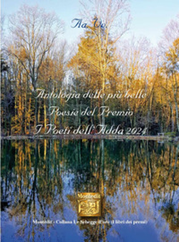 Antologia delle più belle poesie del premio I Poeti dell'Adda 2024 - Librerie.coop