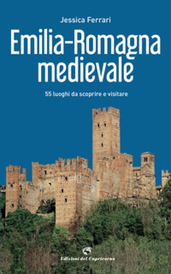 Emilia-Romagna medievale. 55 luoghi da scoprire e visitare - Librerie.coop Emilia-Romagna medievale. 55 luoghi da scoprire e visitare - Librerie.coop