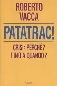 Patatrac! Crisi: perché? Fino a quando? - Librerie.coop Patatrac! Crisi: perché? Fino a quando? - Librerie.coop