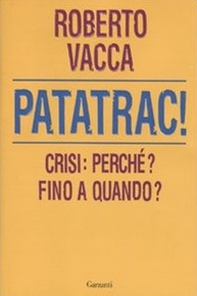 Patatrac! Crisi: perché? Fino a quando? - Librerie.coop