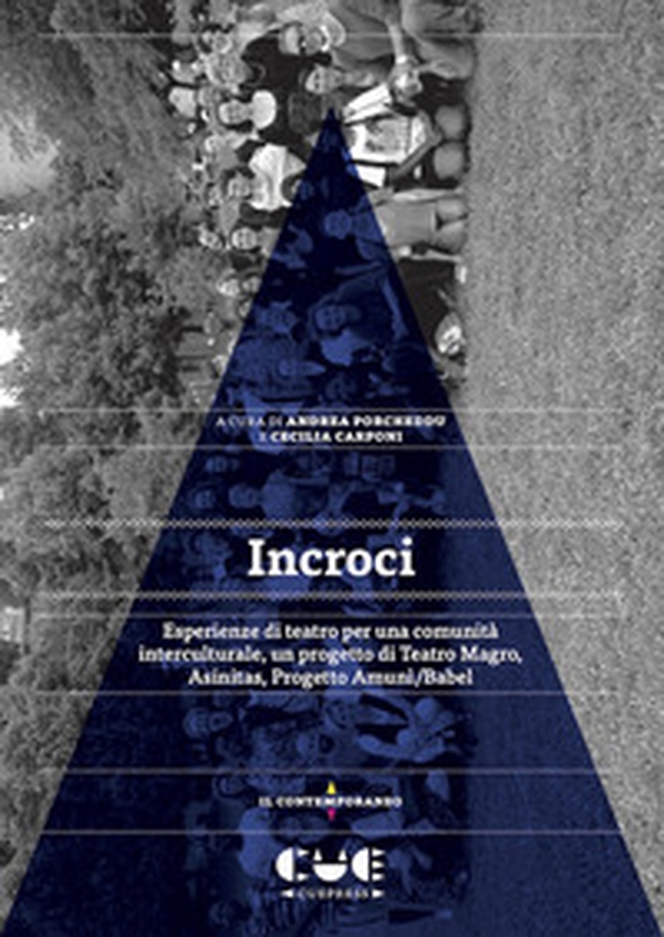 Incroci. Esperienze di teatro per una comunità interculturale, un progetto di Teatro Magro, Asinitas, Progetto Amunì/Babel - Librerie.coop Incroci. Esperienze di teatro per una comunità interculturale, un progetto di Teatro Magro, Asinitas, Progetto Amunì/Babel - Librerie.coop