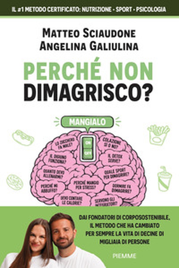 Perché non dimagrisco? Il metodo certificato che unisce nutrizione, sport e psicologia - Librerie.coop