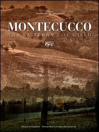 Montecucco tra la terra e il cielo - Librerie.coop