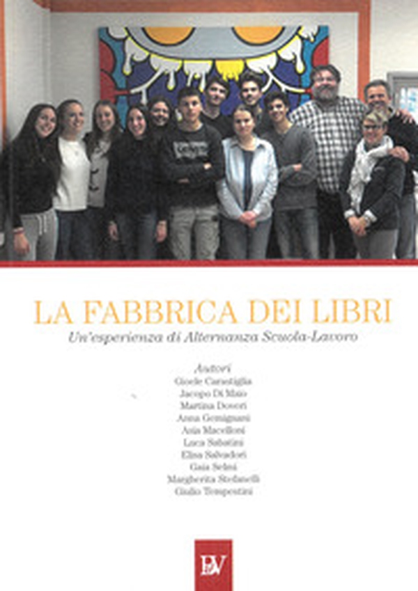 La fabbrica dei libri. Un'esperienza di alternanza scuola-lavoro - Librerie.coop La fabbrica dei libri. Un'esperienza di alternanza scuola-lavoro - Librerie.coop