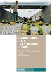 Architettura rigenerazione. Il progetto del paesaggio - Librerie.coop