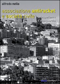 Associazioni antiracket e società civile. Una esperienza d'avanguardia - Librerie.coop