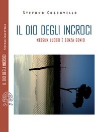 Il dio degli incroci. Nessun luogo è senza genio - Librerie.coop Il dio degli incroci. Nessun luogo è senza genio - Librerie.coop