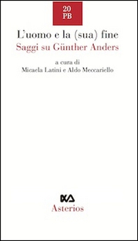 L'uomo e la (sua) fine. Saggi su Günther Anders - Librerie.coop L'uomo e la (sua) fine. Saggi su Günther Anders - Librerie.coop