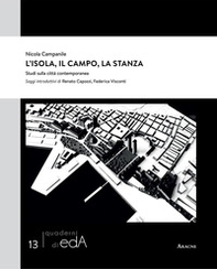 L'isola, il campo, la stanza. Studi sulla città contemporanea - Librerie.coop L'isola, il campo, la stanza. Studi sulla città contemporanea - Librerie.coop