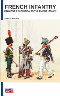 French infantry from the Revolution to the Empire - Librerie.coop