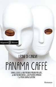 Panama caffè. Storia bislacca di una presunta persona per bene, di una puttana onesta, di un misfatto impunito e di poche balorde botteghe - Librerie.coop