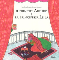 Il principe Arturo e la principessa Leila - Librerie.coop