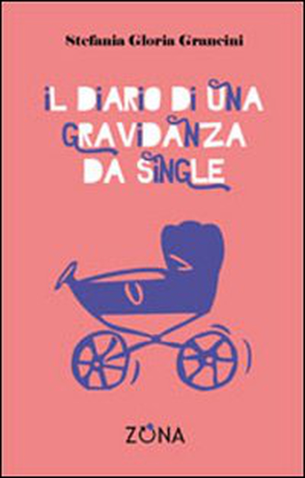 Il diario di una gravidanza da single - Librerie.coop Il diario di una gravidanza da single - Librerie.coop