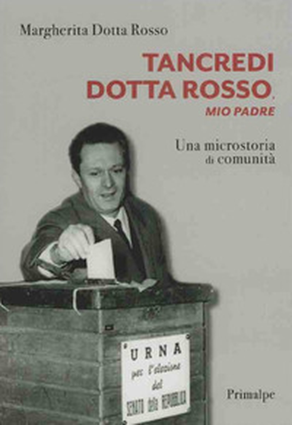 Tancredi Dotta Rosso, mio padre. Una microstoria di comunità - Librerie.coop Tancredi Dotta Rosso, mio padre. Una microstoria di comunità - Librerie.coop