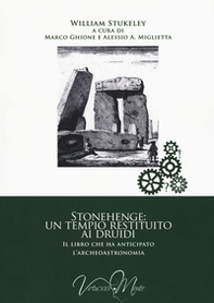 Stonehenge: un tempio restituito ai druidi. Il libro che ha anticipato l'archeoastronomia - Librerie.coop