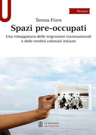Spazi pre-occupati. Una rimappatura delle migrazioni transnazionali e delle eredità coloniali italiane - Librerie.coop