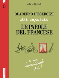 Quaderno d'esercizi per imparare le parole del francese - Vol. 5 - Librerie.coop
