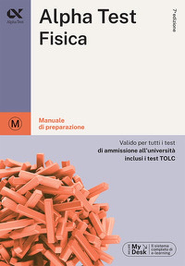 Alpha Test. Fisica. Per i test di ammissione all'università. Ediz. MyDesk - Librerie.coop Alpha Test. Fisica. Per i test di ammissione all'università. Ediz. MyDesk - Librerie.coop
