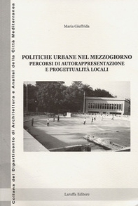Politiche urbane nel Mezzogiorno. Percorsi di autorappresentazione e progettualità locali - Librerie.coop