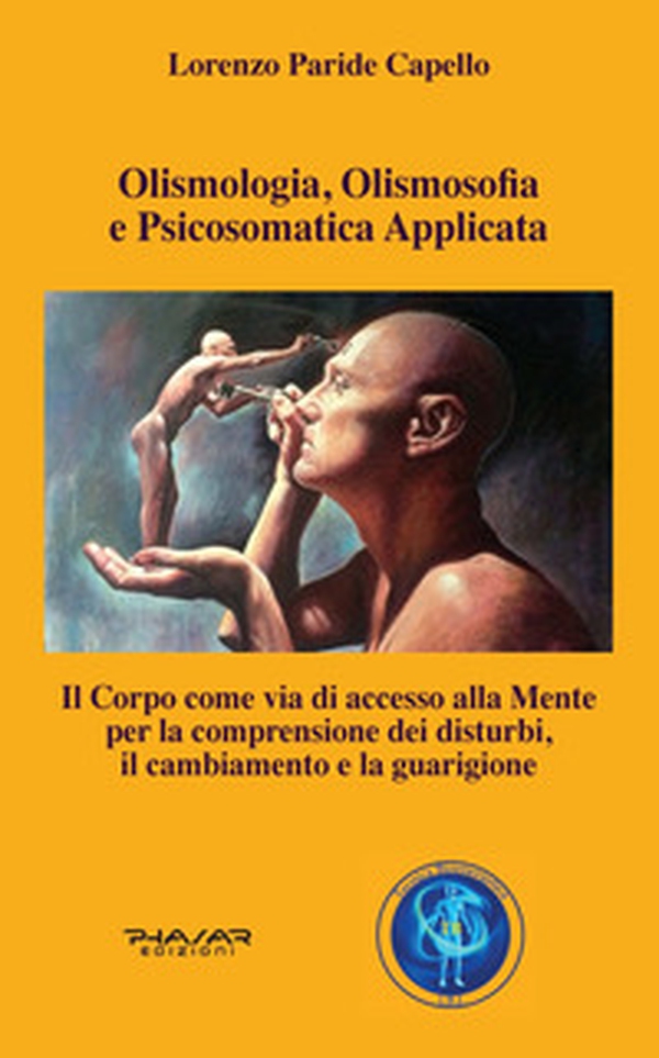 Olismologia, olismosofia e psicosomatica applicata. Il corpo come via di accesso alla mente per la comprensione dei disturbi, il cambiamento e la guarigione - Librerie.coop Olismologia, olismosofia e psicosomatica applicata. Il corpo come via di accesso alla mente per la comprensione dei disturbi, il cambiamento e la guarigione - Librerie.coop