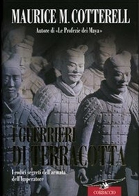 I guerrieri di terracotta. I codici segreti dell'armata dell'Imperatore - Librerie.coop