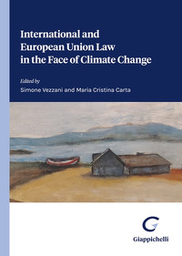 International and European Union Law in the Face of Climate Change - Librerie.coop International and European Union Law in the Face of Climate Change - Librerie.coop