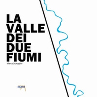La valle dei due fiumi - Librerie.coop