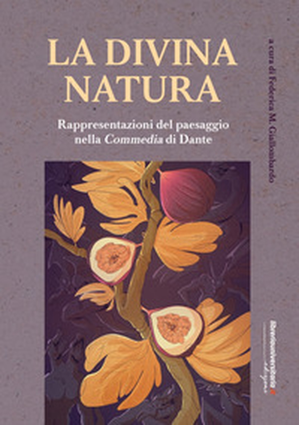 La divina natura. Rappresentazioni del paesaggio nella Divina Commedia - Librerie.coop