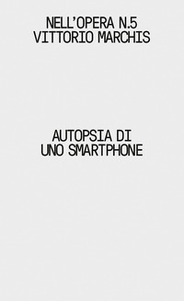 Autopsia di uno smartphone - Librerie.coop Autopsia di uno smartphone - Librerie.coop